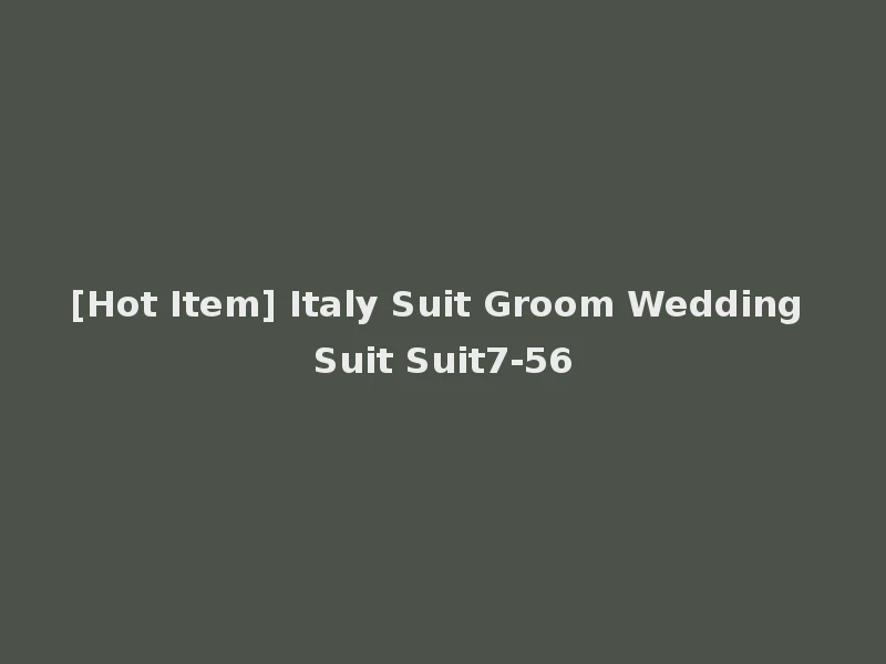 [Hot Item] Italy Suit Groom Wedding Suit Suit7-56