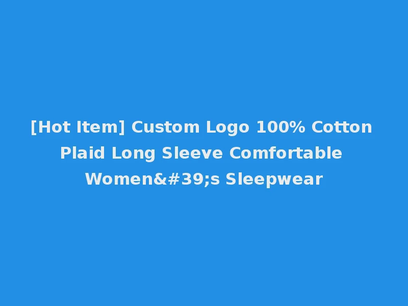 [Hot Item] Custom Logo 100% Cotton Plaid Long Sleeve Comfortable Women's Sleepwear