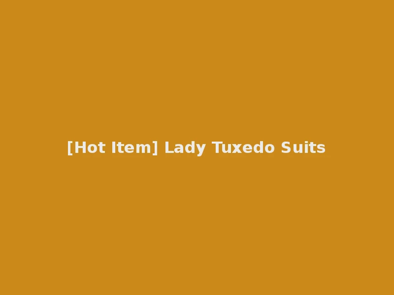 [Hot Item] Lady Tuxedo Suits