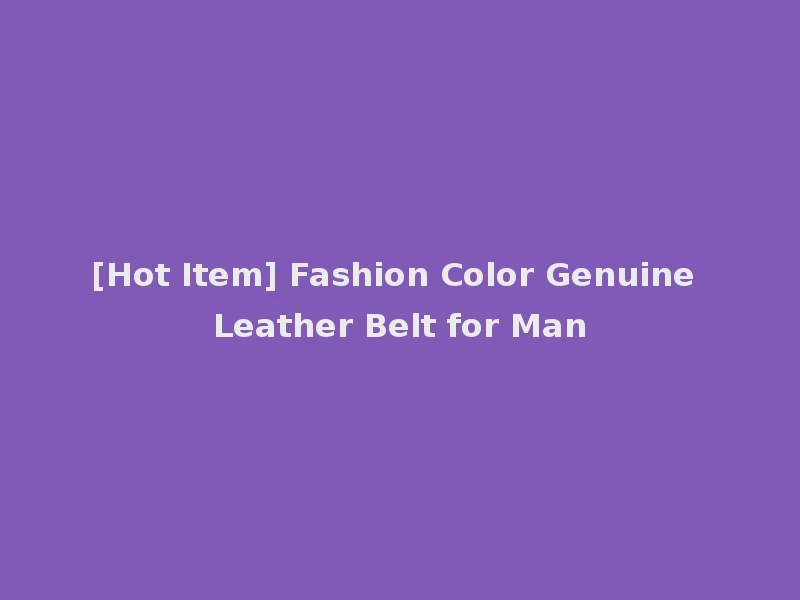[Hot Item] Fashion Color Genuine Leather Belt for Man