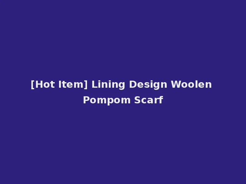 [Hot Item] Lining Design Woolen Pompom Scarf