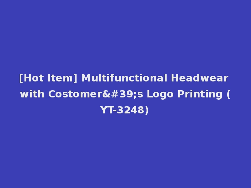 [Hot Item] Multifunctional Headwear with Costomer's Logo Printing (YT-3248)