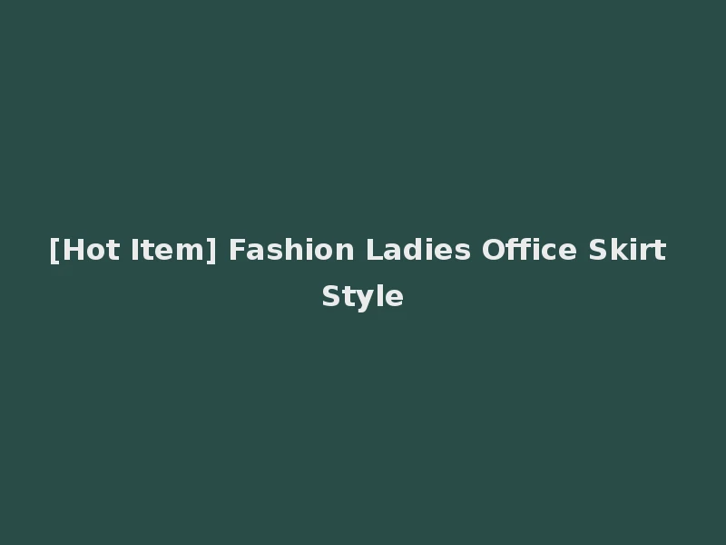 [Hot Item] Fashion Ladies Office Skirt Style