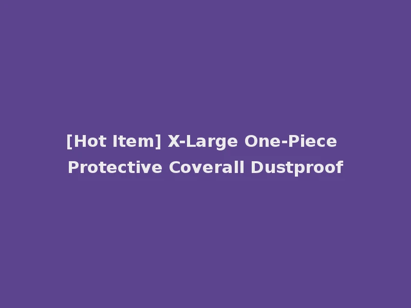 [Hot Item] X-Large One-Piece Protective Coverall Dustproof