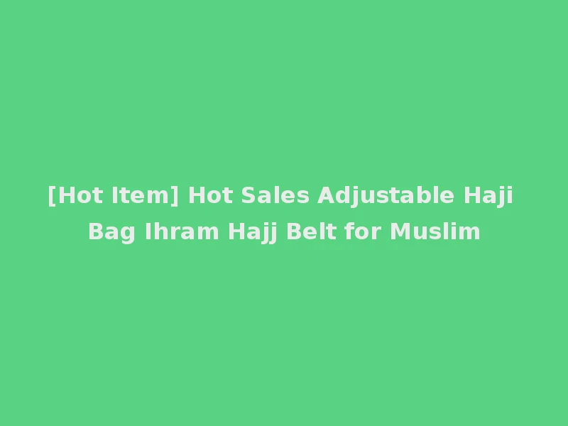 [Hot Item] Hot Sales Adjustable Haji Bag Ihram Hajj Belt for Muslim