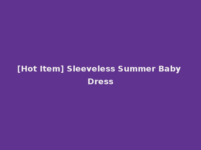 [Hot Item] Sleeveless Summer Baby Dress