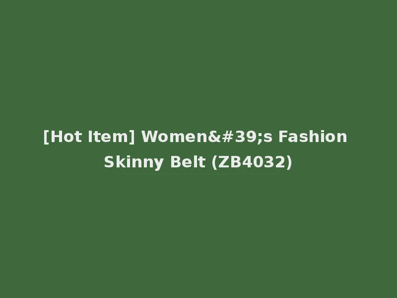 [Hot Item] Women's Fashion Skinny Belt (ZB4032)