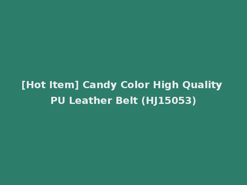 [Hot Item] Candy Color High Quality PU Leather Belt (HJ15053)