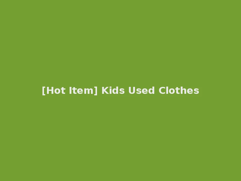 [Hot Item] Kids Used Clothes