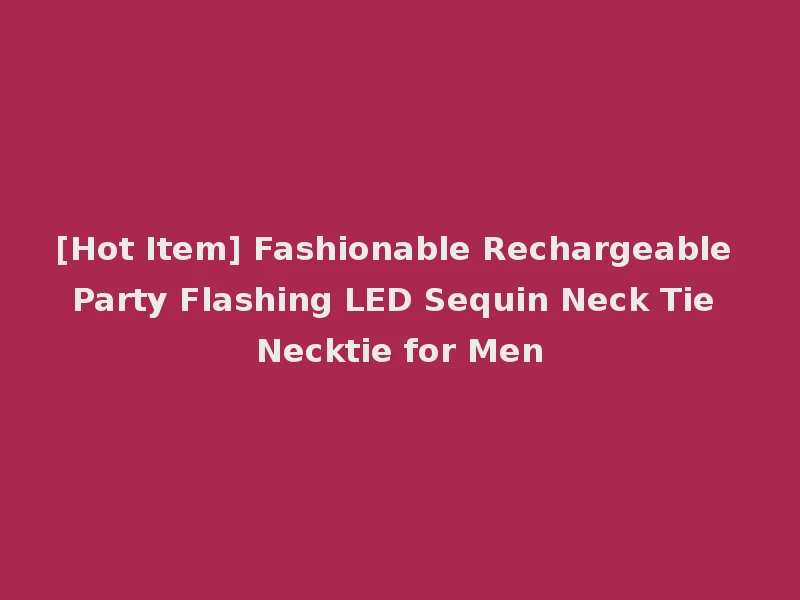 [Hot Item] Fashionable Rechargeable Party Flashing LED Sequin Neck Tie Necktie for Men