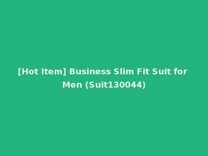 [Hot Item] Business Slim Fit Suit for Men (Suit130044)