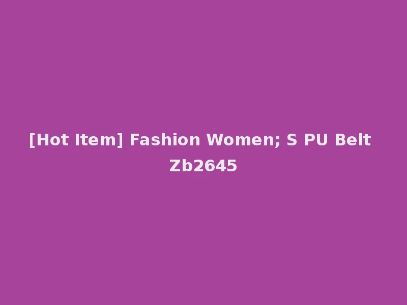 [Hot Item] Fashion Women; S PU Belt Zb2645