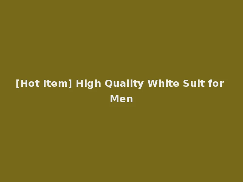 [Hot Item] High Quality White Suit for Men