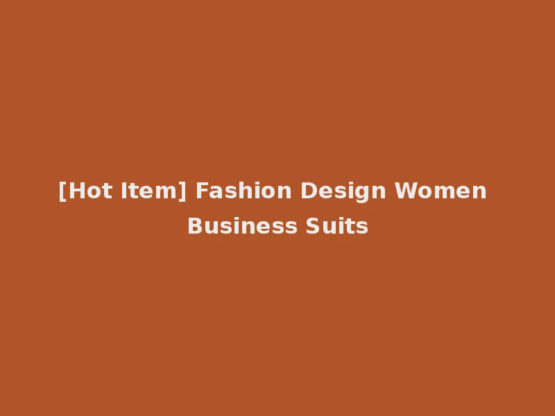 [Hot Item] Fashion Design Women Business Suits