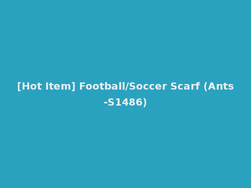 [Hot Item] Football/Soccer Scarf (Ants-S1486)
