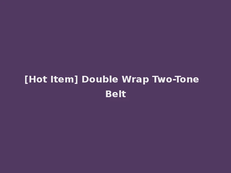 [Hot Item] Double Wrap Two-Tone Belt