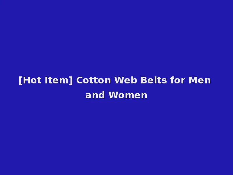 [Hot Item] Cotton Web Belts for Men and Women