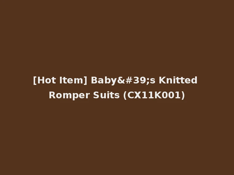 [Hot Item] Baby's Knitted Romper Suits (CX11K001)