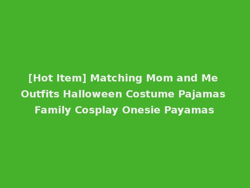 [Hot Item] Matching Mom and Me Outfits Halloween Costume Pajamas Family Cosplay Onesie Payamas