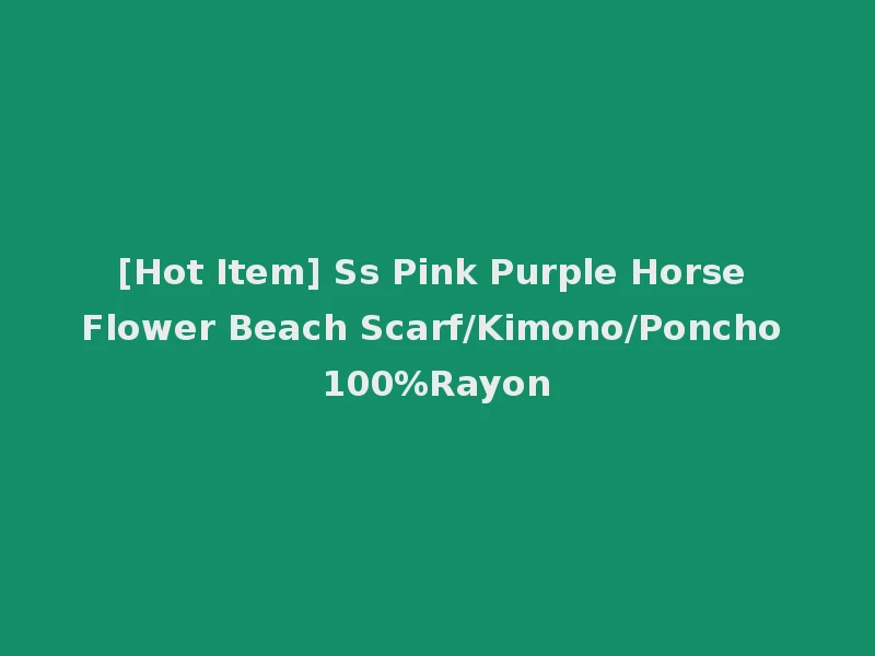 [Hot Item] Ss Pink Purple Horse Flower Beach Scarf/Kimono/Poncho 100%Rayon