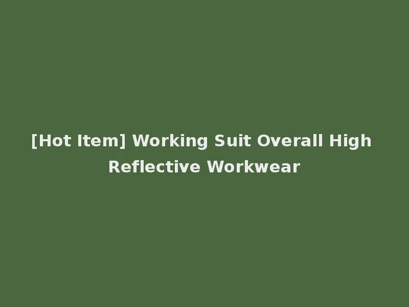 [Hot Item] Working Suit Overall High Reflective Workwear