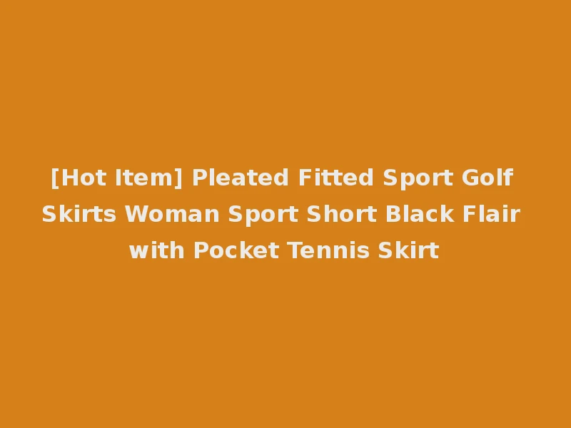 [Hot Item] Pleated Fitted Sport Golf Skirts Woman Sport Short Black Flair with Pocket Tennis Skirt