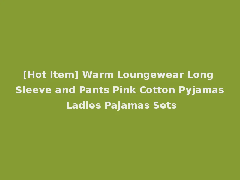 [Hot Item] Warm Loungewear Long Sleeve and Pants Pink Cotton Pyjamas Ladies Pajamas Sets