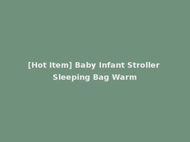 [Hot Item] Baby Infant Stroller Sleeping Bag Warm