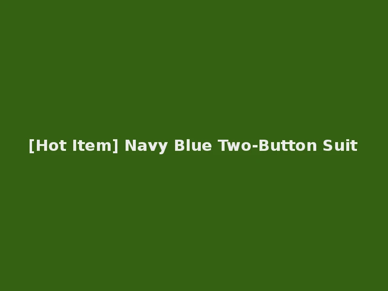 [Hot Item] Navy Blue Two-Button Suit