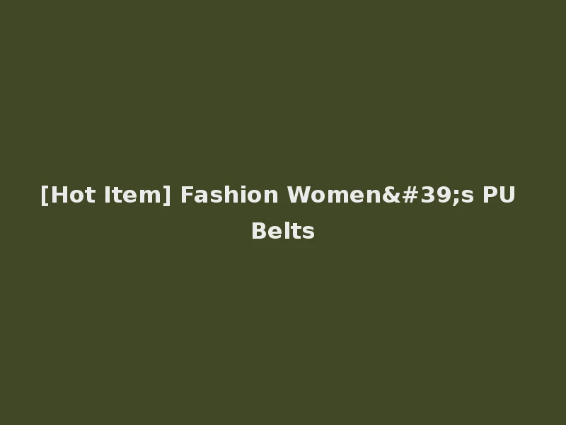 [Hot Item] Fashion Women's PU Belts