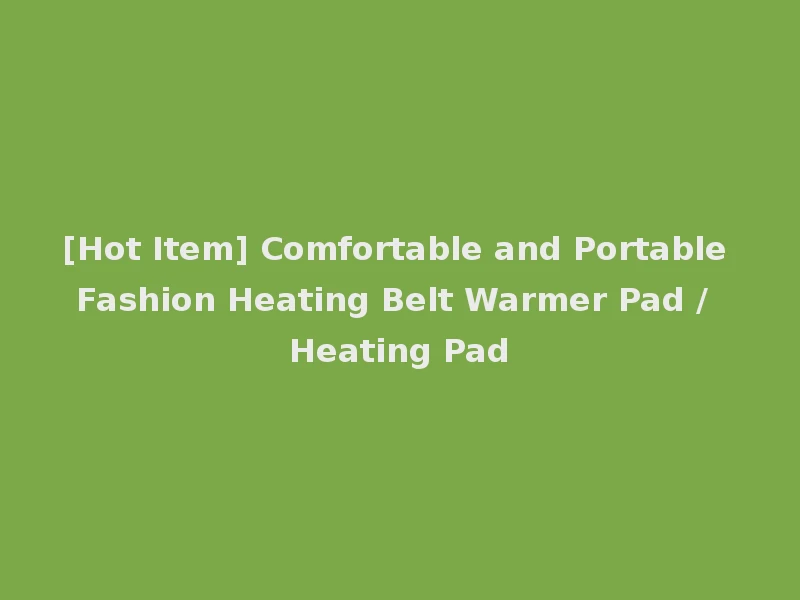 [Hot Item] Comfortable and Portable Fashion Heating Belt Warmer Pad / Heating Pad