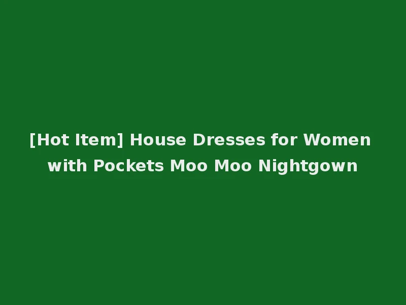 [Hot Item] House Dresses for Women with Pockets Moo Moo Nightgown