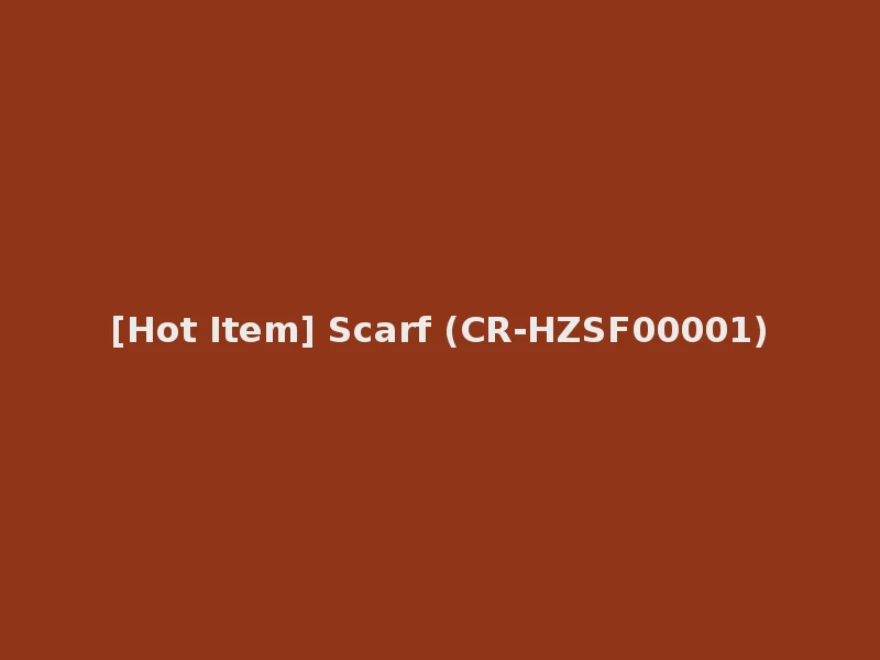 [Hot Item] Scarf (CR-HZSF00001)