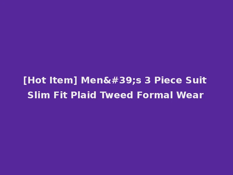 [Hot Item] Men's 3 Piece Suit Slim Fit Plaid Tweed Formal Wear