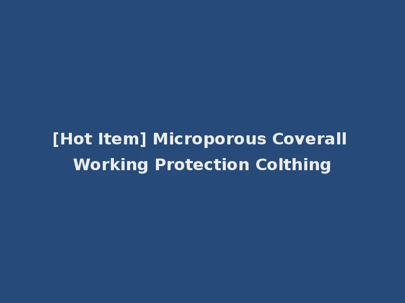 [Hot Item] Microporous Coverall Working Protection Colthing
