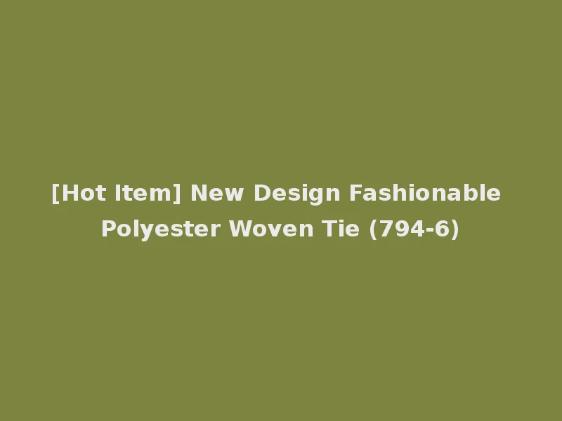 [Hot Item] New Design Fashionable Polyester Woven Tie (794-6)