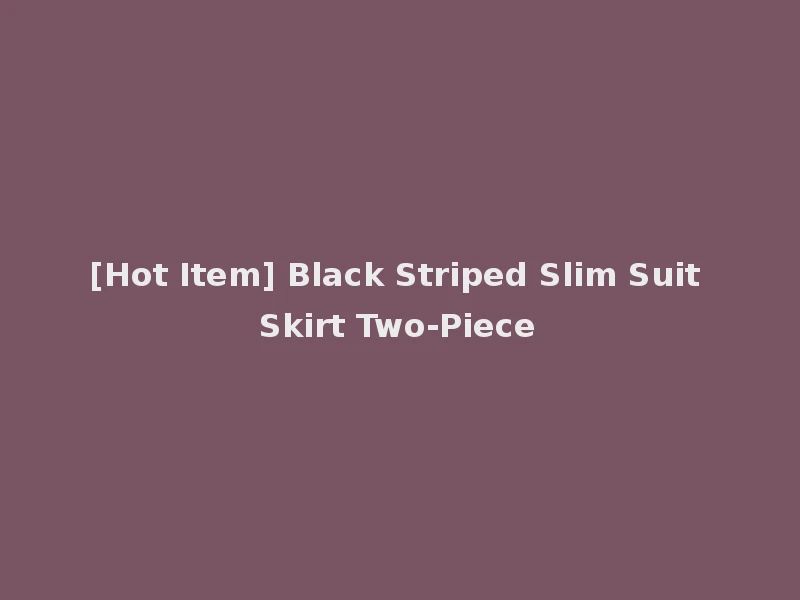 [Hot Item] Black Striped Slim Suit Skirt Two-Piece