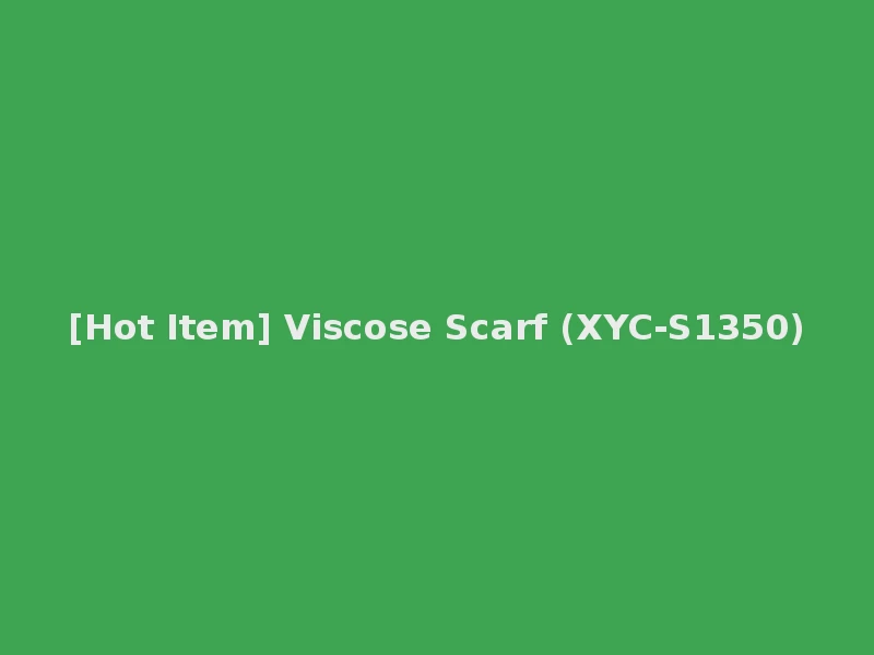 [Hot Item] Viscose Scarf (XYC-S1350)