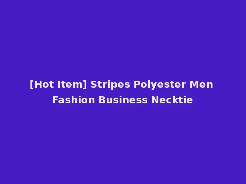 [Hot Item] Stripes Polyester Men Fashion Business Necktie