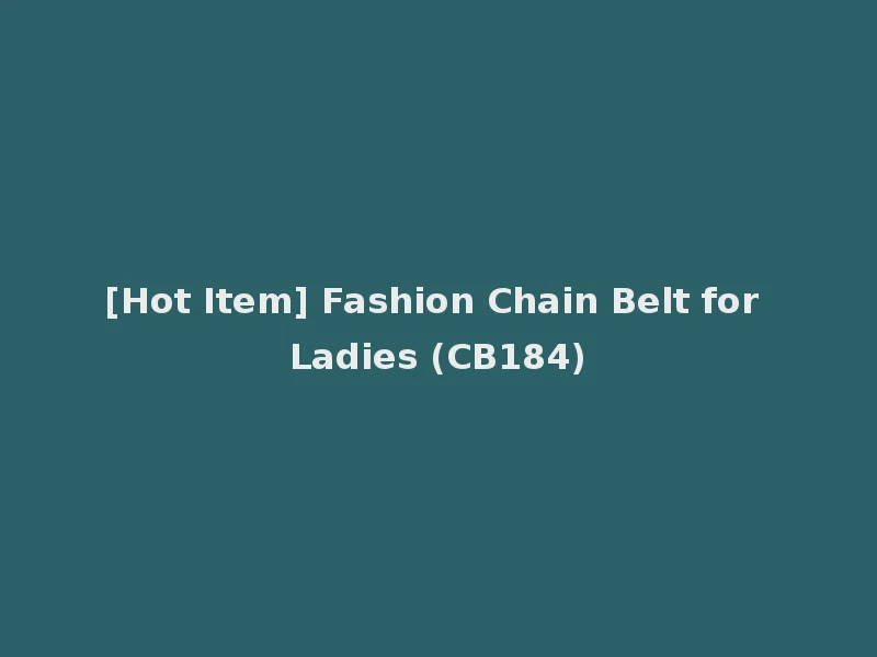 [Hot Item] Fashion Chain Belt for Ladies (CB184)