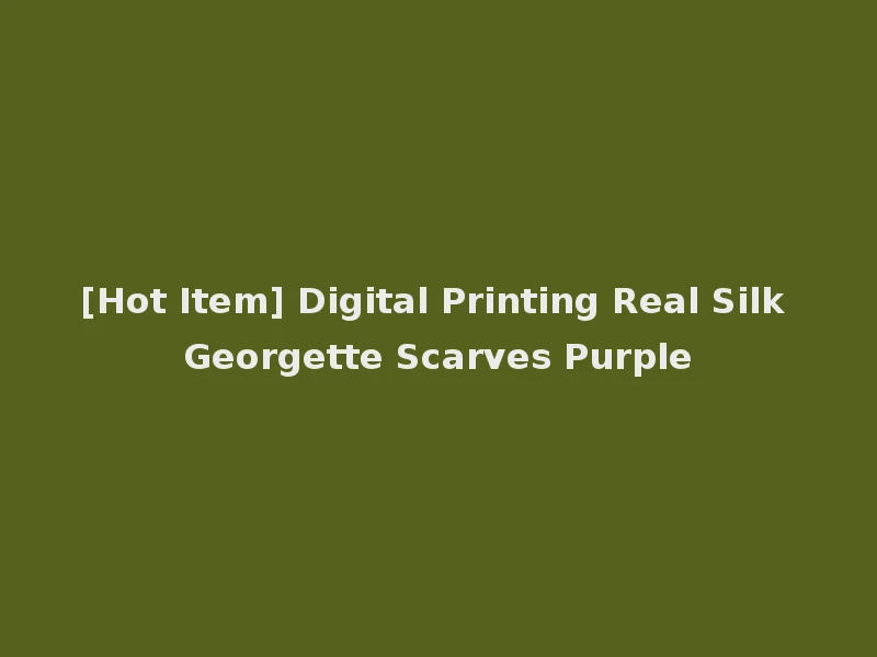 [Hot Item] Digital Printing Real Silk Georgette Scarves Purple