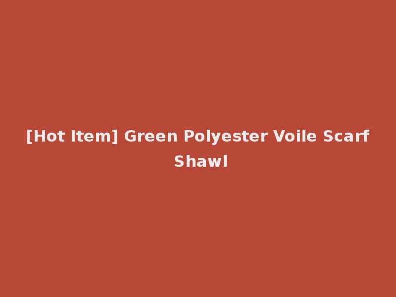 [Hot Item] Green Polyester Voile Scarf Shawl