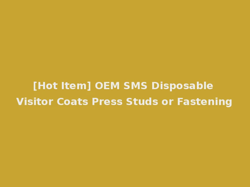 [Hot Item] OEM SMS Disposable Visitor Coats Press Studs or Fastening