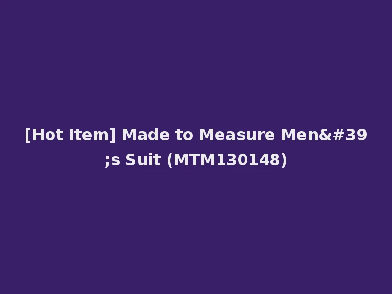[Hot Item] Made to Measure Men's Suit (MTM130148)