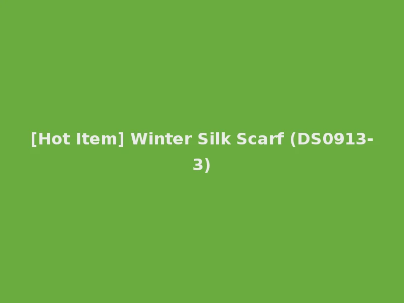 [Hot Item] Winter Silk Scarf (DS0913-3)