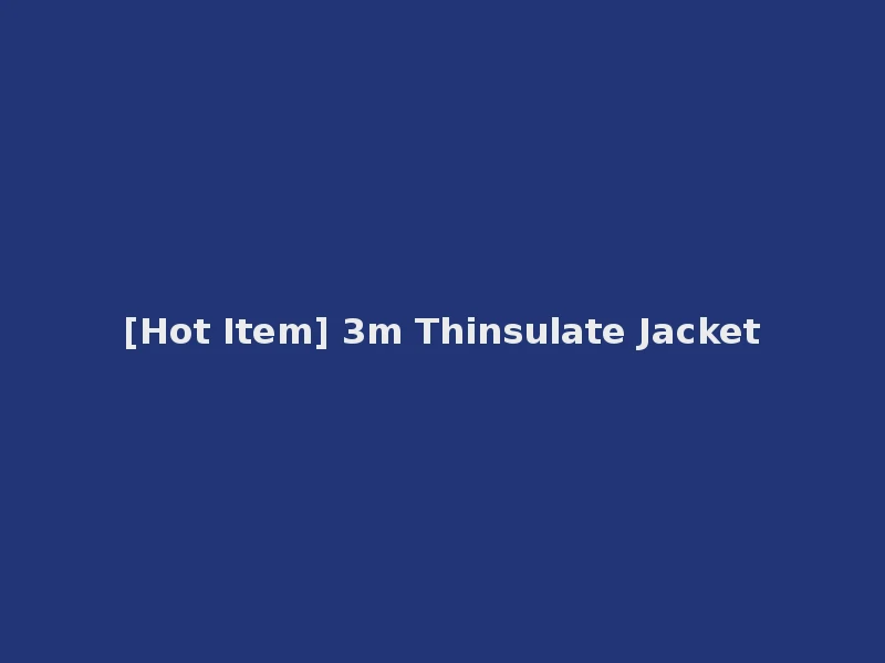 [Hot Item] 3m Thinsulate Jacket