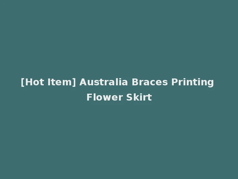 [Hot Item] Australia Braces Printing Flower Skirt
