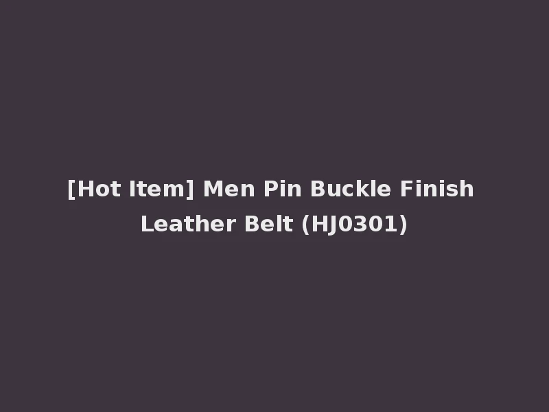 [Hot Item] Men Pin Buckle Finish Leather Belt (HJ0301)