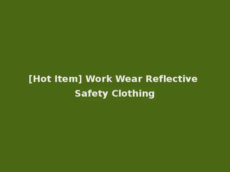 [Hot Item] Work Wear Reflective Safety Clothing