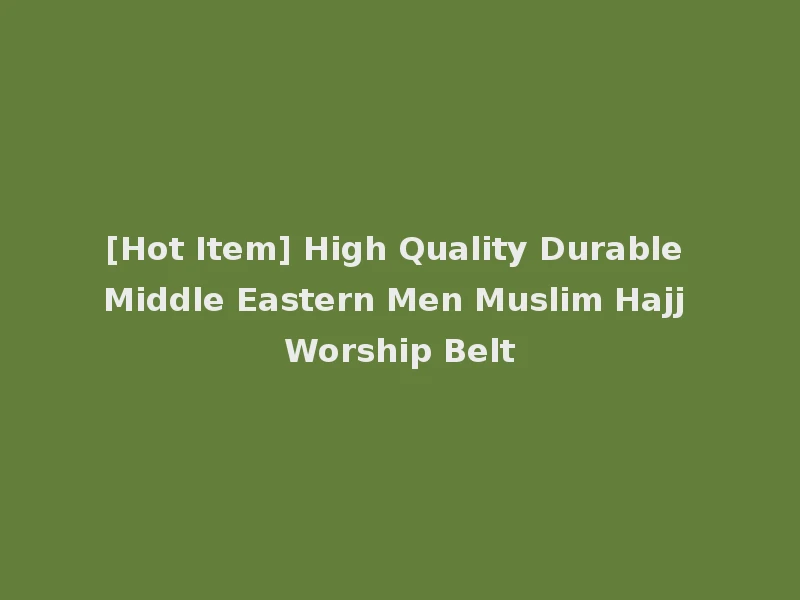 [Hot Item] High Quality Durable Middle Eastern Men Muslim Hajj Worship Belt